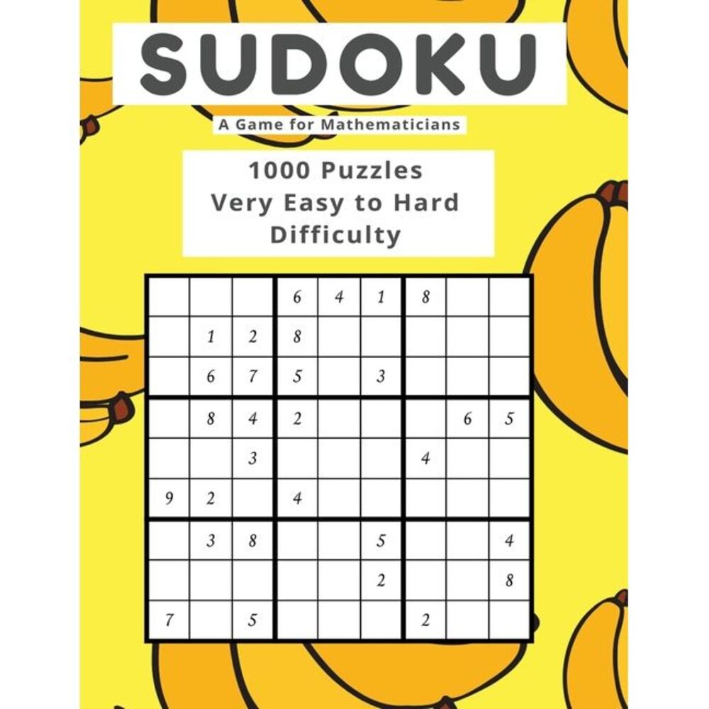 Sudoku A Game for Mathematicians 1000 Puzzles Very Easy to Hard Difficulty -- Jo